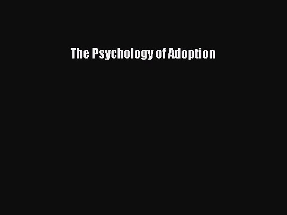Read The Psychology of Adoption Ebook Free