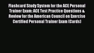 Read Flashcard Study System for the ACE Personal Trainer Exam: ACE Test Practice Questions