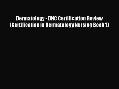 Download Dermatology - DNC Certification Review (Certification in Dermatology Nursing Book