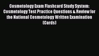 Read Cosmetology Exam Flashcard Study System: Cosmetology Test Practice Questions & Review
