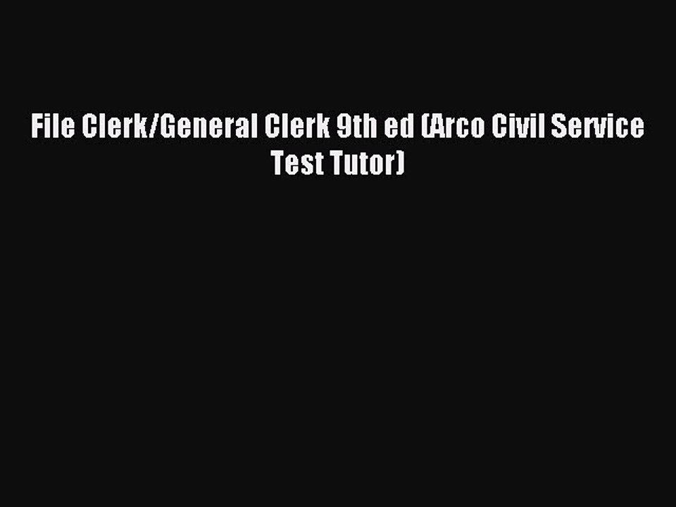Read File Clerk/General Clerk 9th ed (Arco Civil Service Test Tutor) Ebook Free
