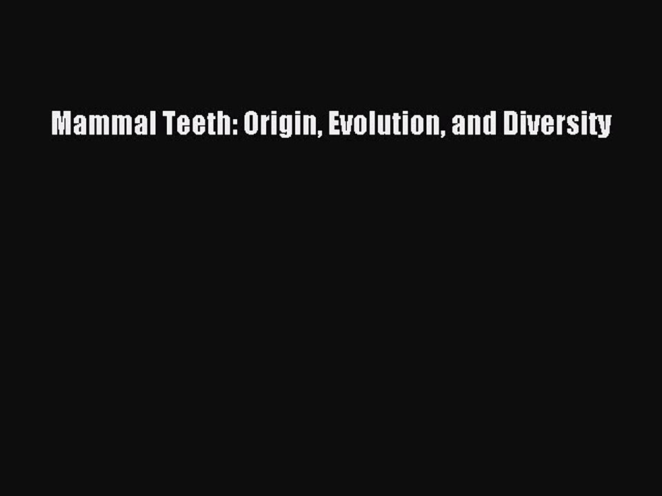 Read Mammal Teeth: Origin Evolution and Diversity Ebook Free