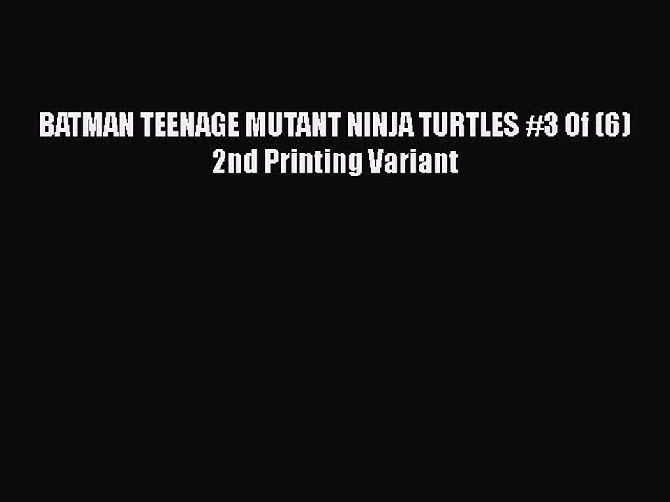 Download BATMAN TEENAGE MUTANT NINJA TURTLES #3 Of (6) 2nd Printing Variant Free Books