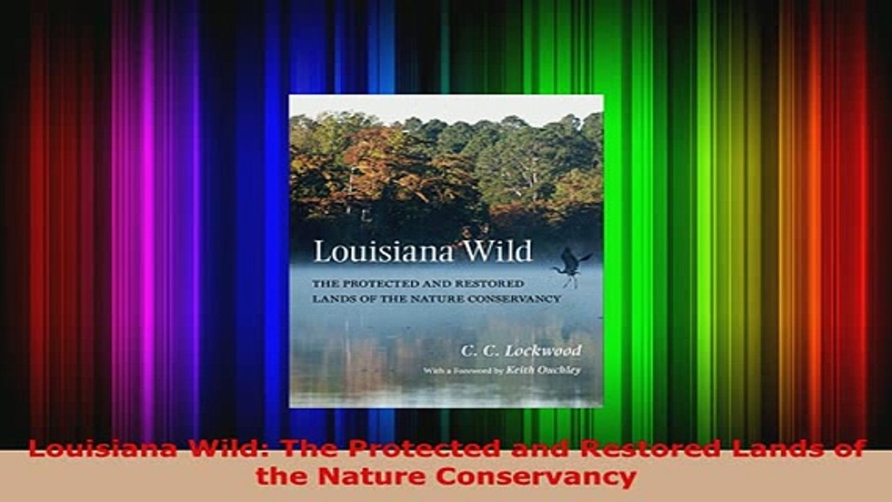 Download  Louisiana Wild The Protected and Restored Lands of the Nature Conservancy Download Full Ebook