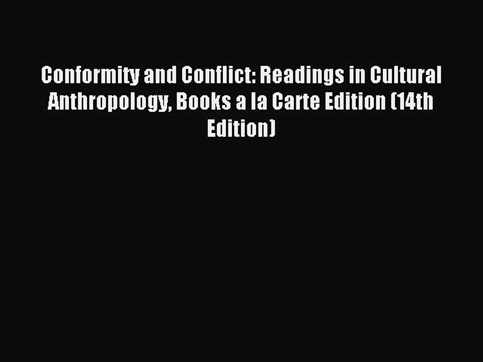 Read Conformity and Conflict: Readings in Cultural Anthropology Books a la Carte Edition (14th