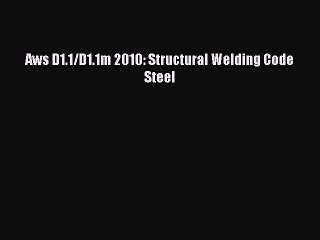 Download Aws D1.1/D1.1m 2010: Structural Welding Code Steel  EBook
