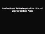 Read Lost Daughters: Writing Adoption From a Place of Empowerment and Peace Ebook Free