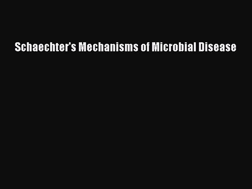 Read Schaechter's Mechanisms of Microbial Disease Ebook Free