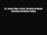 Download ‪H.L. James' Rugs & Posts: The Story of Navajo Weaving and Indian Trading‬ Ebook Online