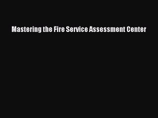 PDF Mastering the Fire Service Assessment Center  EBook
