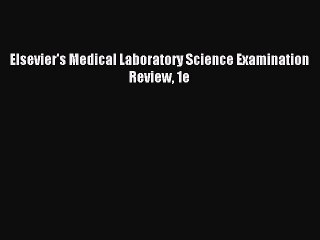 Download Elsevier's Medical Laboratory Science Examination Review 1e Ebook Free