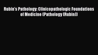 Read Rubin's Pathology: Clinicopathologic Foundations of Medicine (Pathology (Rubin)) Ebook