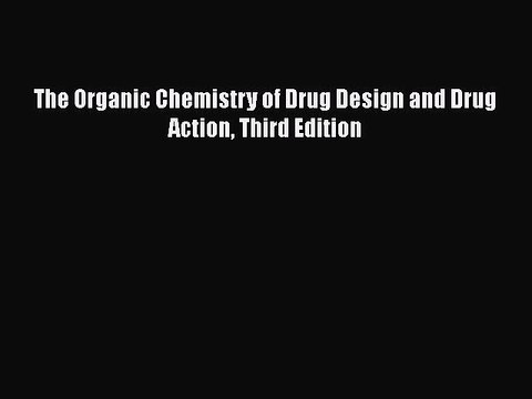 Download The Organic Chemistry of Drug Design and Drug Action Third Edition EBook