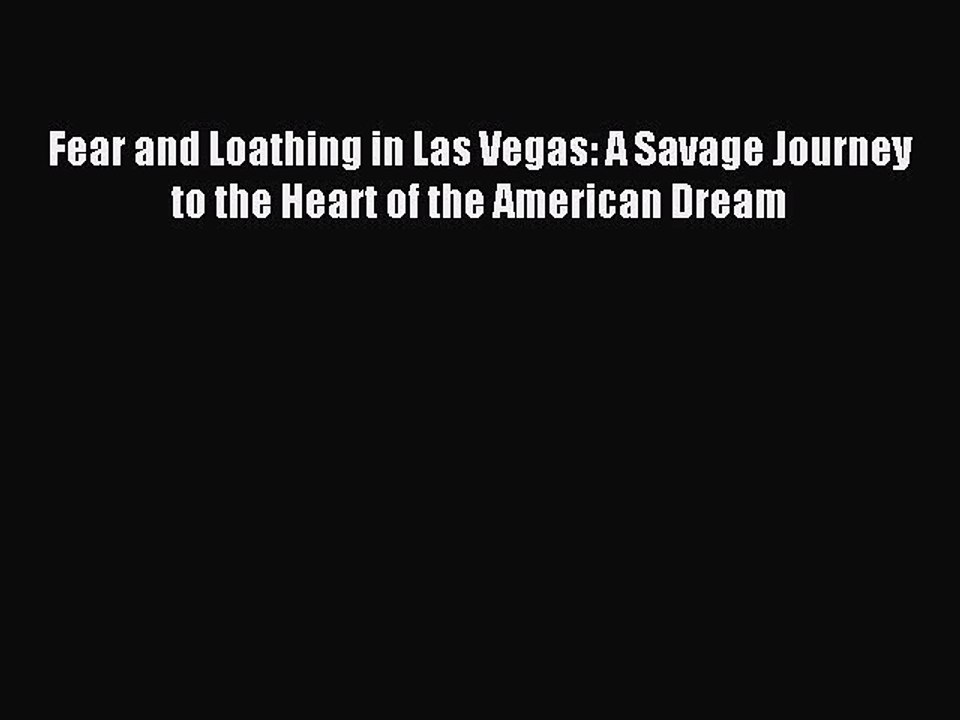 Download Fear and Loathing in Las Vegas: A Savage Journey to the Heart of the American Dream