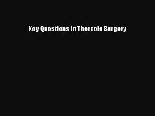 Read Key Questions in Thoracic Surgery Ebook Free