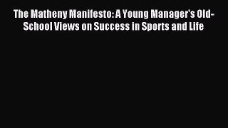 Read The Matheny Manifesto: A Young Manager's Old-School Views on Success in Sports and Life