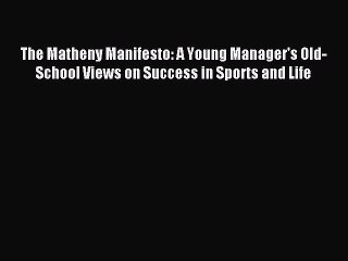 Read The Matheny Manifesto: A Young Manager's Old-School Views on Success in Sports and Life