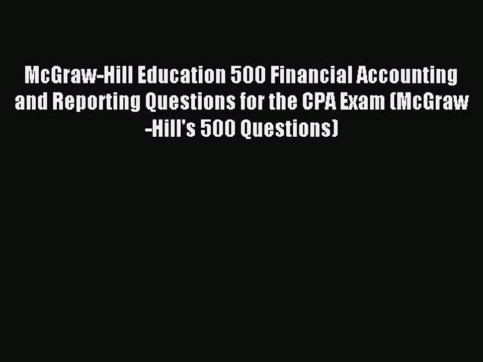 Download McGraw-Hill Education 500 Financial Accounting and Reporting Questions for the CPA