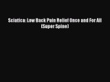 Download Sciatica: Low Back Pain Relief Once and For All (Super Spine) PDF Free