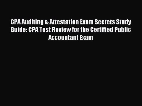 Read CPA Auditing & Attestation Exam Secrets Study Guide: CPA Test Review for the Certified