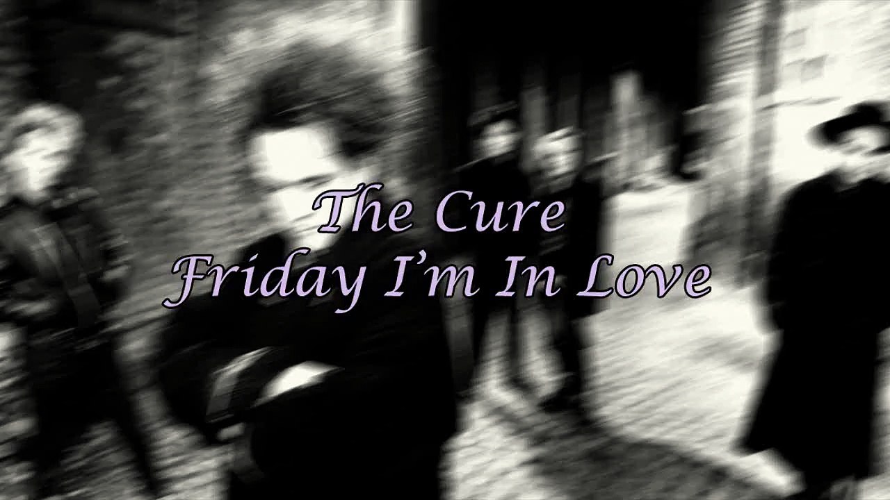 The Cure  - Friday I'm In Love (magyar)
