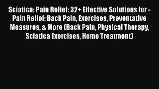 Read Sciatica: Pain Relief: 32+ Effective Solutions for - Pain Relief: Back Pain Exercises