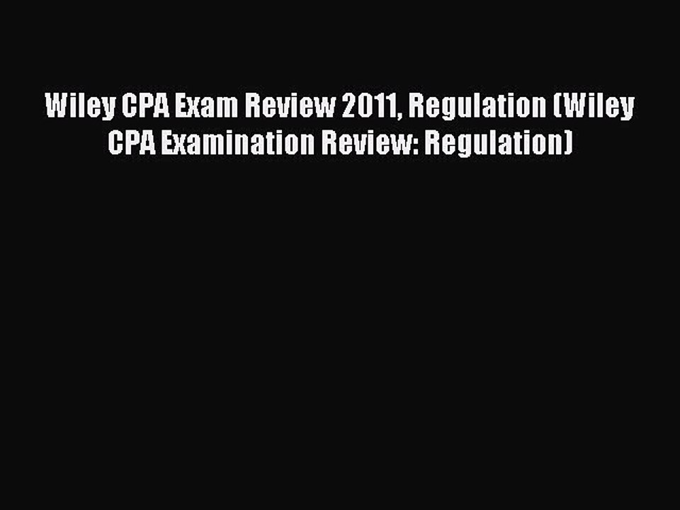 Read Wiley CPA Exam Review 2011 Regulation (Wiley CPA Examination Review: Regulation) Ebook