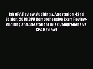 Read isk CPA Review: Auditing & Attestation 42nd Edition 2013(CPA Comprehensive Exam Review-
