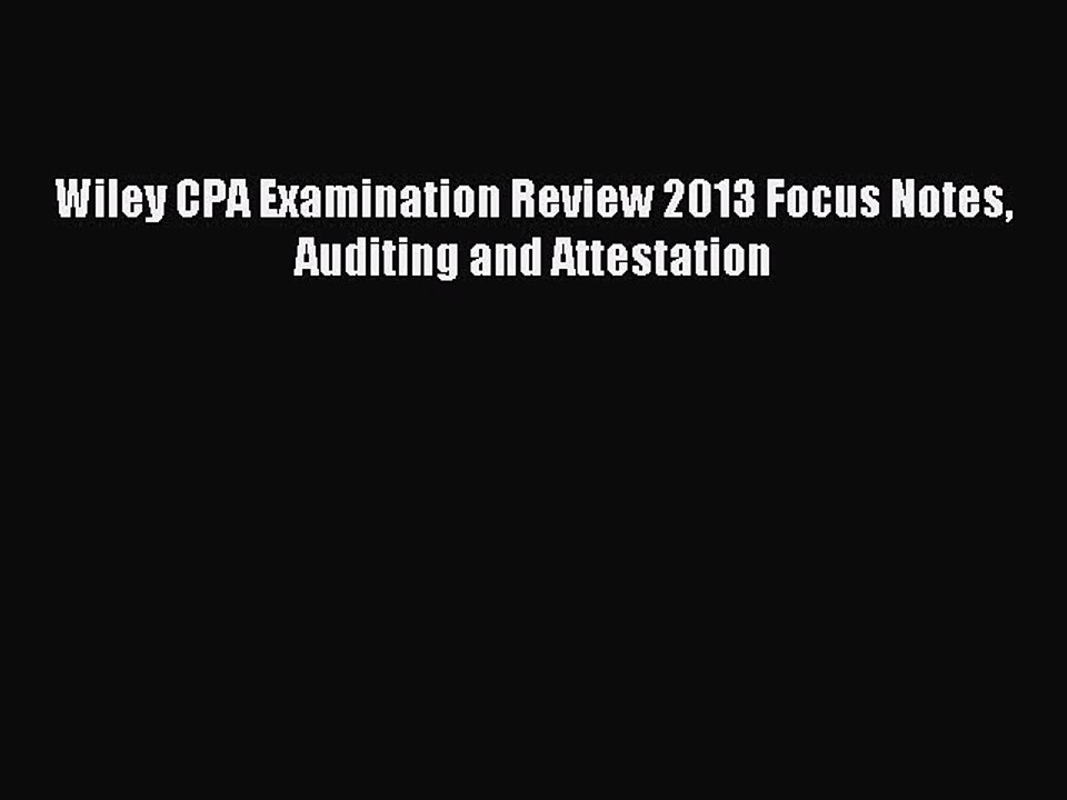 Read Wiley CPA Examination Review 2013 Focus Notes Auditing and Attestation Ebook Free
