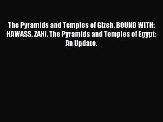 Read The Pyramids and Temples of Gizeh. BOUND WITH: HAWASS ZAHI. The Pyramids and Temples of
