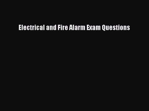 Download Electrical and Fire Alarm Exam Questions Ebook Online