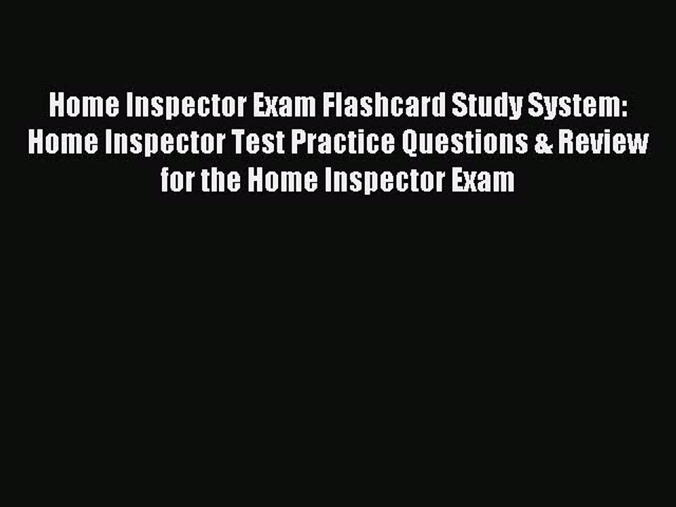 Read Home Inspector Exam Flashcard Study System: Home Inspector Test Practice Questions & Review