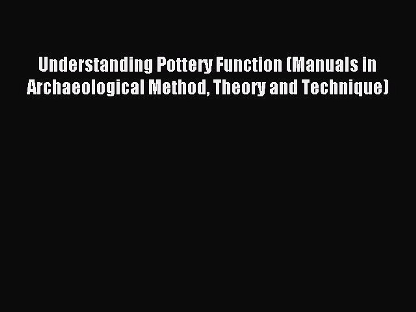 ⁣Read Understanding Pottery Function (Manuals in Archaeological Method Theory and Technique)