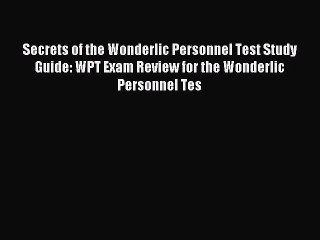Read Secrets of the Wonderlic Personnel Test Study Guide: WPT Exam Review for the Wonderlic