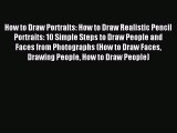 Read How to Draw Portraits: How to Draw Realistic Pencil Portraits: 10 Simple Steps to Draw