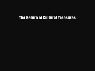 Download The Return of Cultural Treasures PDF Online