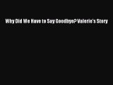 Read Why Did We Have to Say Goodbye? Valerie's Story Ebook Free