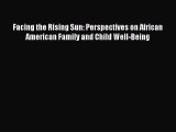 Read Facing the Rising Sun: Perspectives on African American Family and Child Well-Being Ebook