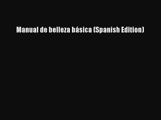 Download Manual de belleza básica (Spanish Edition)  Read Online