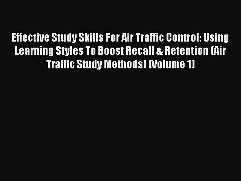 Read Effective Study Skills For Air Traffic Control: Using Learning Styles To Boost Recall