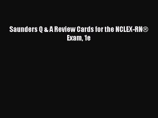 Read Saunders Q & A Review Cards for the NCLEX-RN® Exam 1e Ebook Free