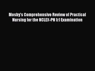 Download Mosby's Comprehensive Review of Practical Nursing for the NCLEX-PN (r) Examination