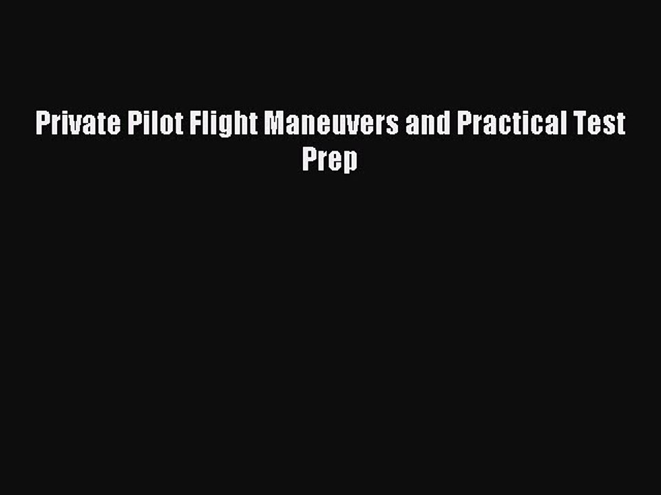 Read Private Pilot Flight Maneuvers and Practical Test Prep Ebook Free