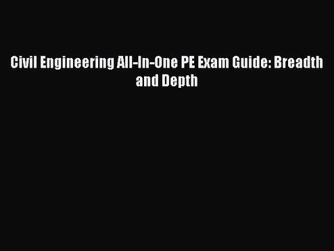 Download Civil Engineering All-In-One PE Exam Guide: Breadth and Depth PDF Free