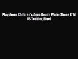 [PDF] Playshoes Children's Aqua Beach Water Shoes (7 M US Toddler Blue) [Download] Full Ebook
