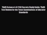 Read TExES Science 4-8 (116) Secrets Study Guide: TExES Test Review for the Texas Examinations