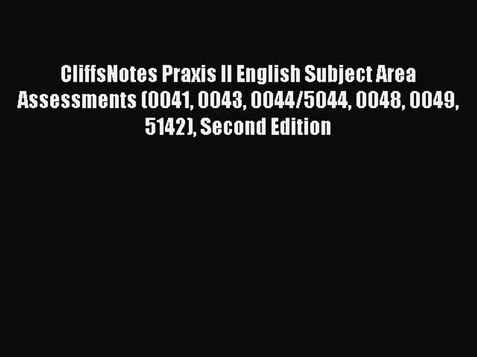 Read CliffsNotes Praxis II English Subject Area Assessments (0041 0043 0044/5044 0048 0049