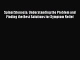Read Spinal Stenosis: Understanding the Problem and Finding the Best Solutions for Symptom