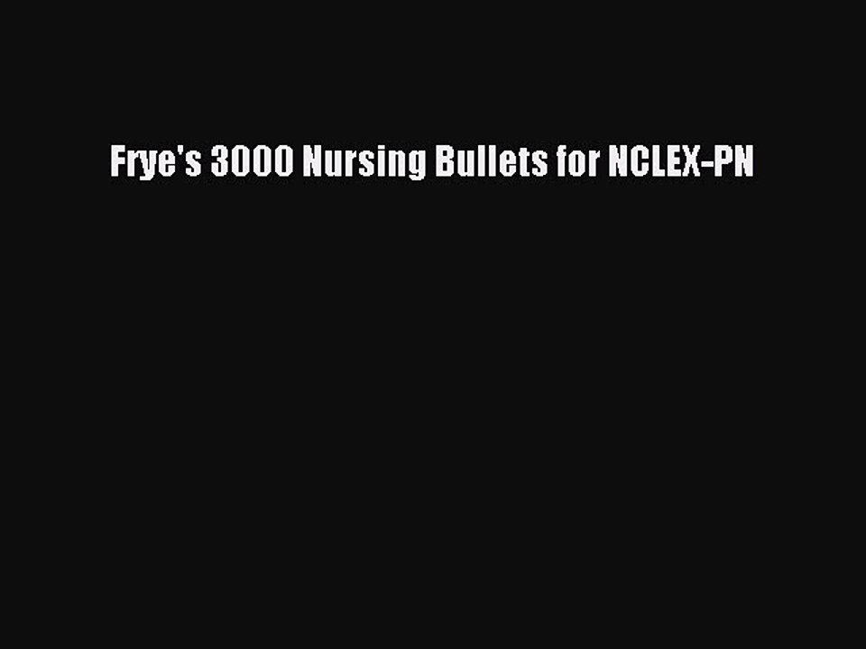 Read Frye's 3000 Nursing Bullets for NCLEX-PN Ebook Free