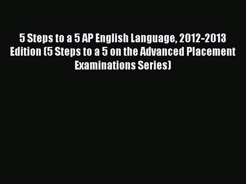 Read 5 Steps to a 5 AP English Language 2012-2013 Edition (5 Steps to a 5 on the Advanced Placement